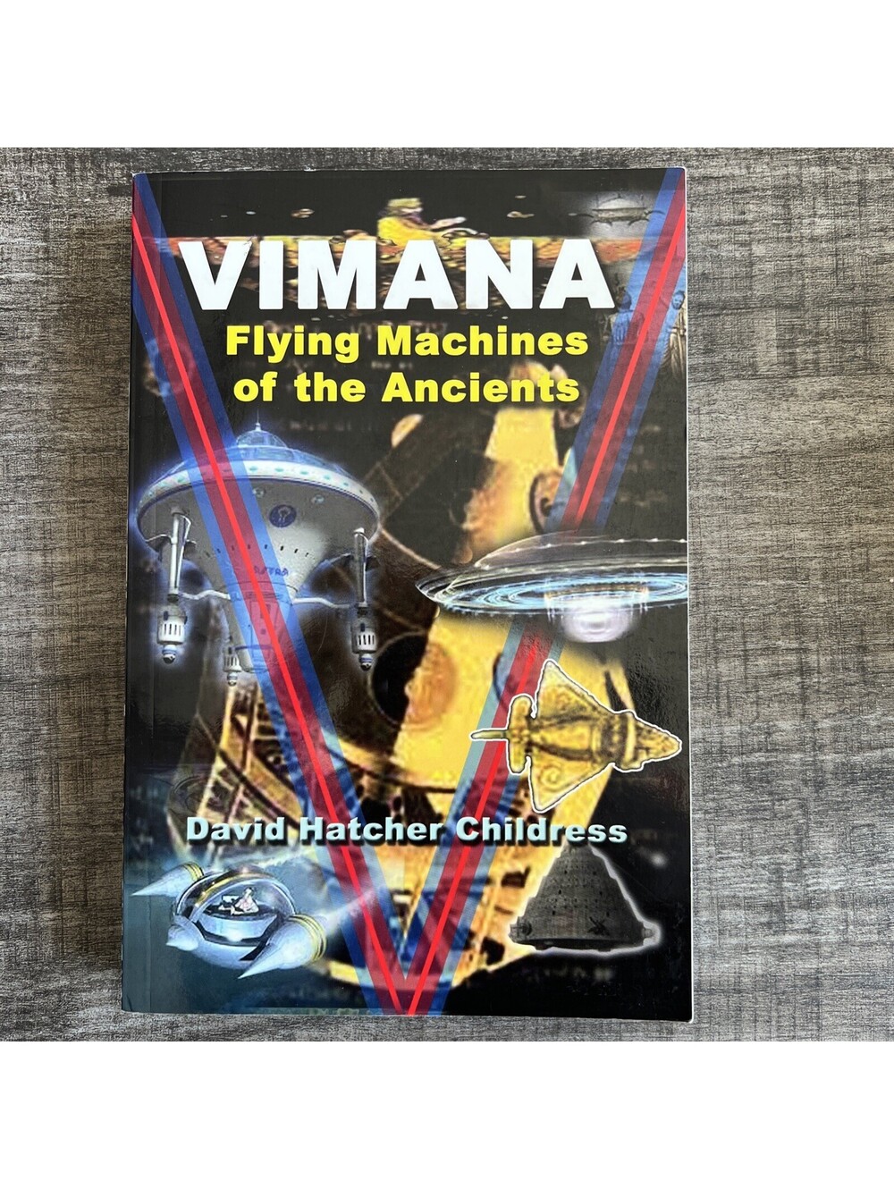 Vimana: Flying Machines of the Ancients by David Hatcher Childress